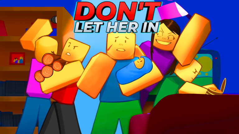 don't let her in