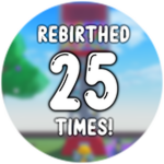 25 rebirths!