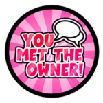 You met the Owner!